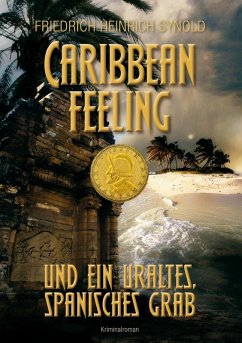 Caribbean feeling und ein uraltes, spanisches Grab (eBook, ePUB) - Synold, Friedrich Heinrich