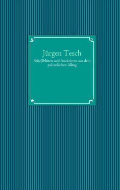 Sti(e)lblüten und Anekdoten aus dem polizeilichen Alltag (eBook, ePUB) - Tesch, Jürgen