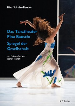 Das Tanztheater Pina Bausch: Spiegel der Gesellschaft (eBook, ePUB) - Schulze-Reuber, Rika