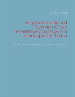 Vorgehensmodelle und Techniken für den Prozessentwicklungszyklus in interdisziplinären Teams (eBook, ePUB) - Rondé, Dominique
