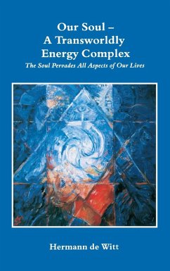 Our Soul - A Transworldly Energy Complex (eBook, ePUB) - Witt, Hermann de