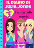Il diario di Julia Jones Libro 2 La mia bulla segreta (eBook, ePUB) Il diario di Julia Jones Libro 2 La mia bulla segreta (eBook, ePUB)