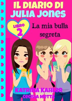 Cover Il diario di Julia Jones Libro 2 La mia bulla segreta (eBook, ePUB)