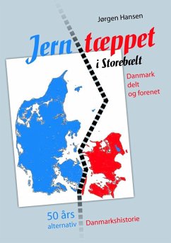 Jerntæppet i Storebælt - Danmark delt og forenet (eBook, ePUB)
