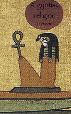Ægyptisk religion i oldtiden (eBook, ePUB) - Sørensen, Jørgen Podemann