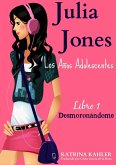 Julia Jones - Los Anos Adolescentes - Libro 1: Desmoronandome (eBook, ePUB)