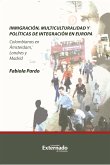 Inmigración, multiculturalidad y políticas de integración en Europa. Colombianos en Ámsterdam, Londres y Madrid (eBook, ePUB) Inmigración, multiculturalidad y políticas de integración en Europa. Colombianos en Ámsterdam, Londres y Madrid (eBook, ePUB)