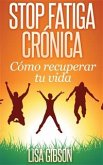 Stop Fatiga Crónica: Cómo Recuperar Tu Vida (eBook, ePUB)