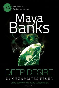 Ungezähmtes Feuer: Unvergesslich wie deine Leidenschaft / Deep Desire Bd.1.2 (eBook, ePUB) - Banks, Maya