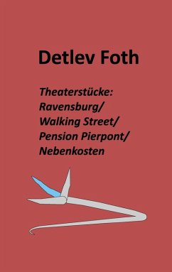 Theaterstücke: Ravensburg / Walking Street / Pension Pierpont / Nebenkosten (eBook, ePUB) - Foth, Detlev