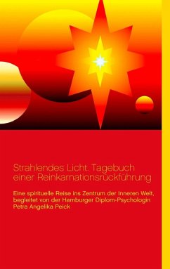 Strahlendes Licht. Tagebuch einer Reinkarnationsrückführung (eBook, ePUB)