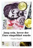 Jung sein, bevor der Euro eingefuhrt wurde (eBook, ePUB) Jung sein, bevor der Euro eingefuhrt wurde (eBook, ePUB)