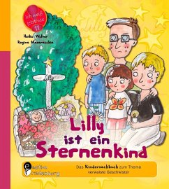 Lilly ist ein Sternenkind - Das Kindersachbuch zum Thema verwaiste Geschwister (eBook, ePUB) - Masaracchia, Regina; Wolter, Heike