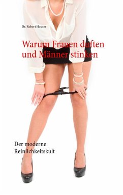 Warum Frauen duften und Männer stinken (eBook, ePUB) - Hosner, Robert