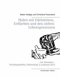 Malen mit Edelsteinen, Erdfarben und den sieben Lebensprozessen (eBook, ePUB) - Hodapp, Beate; Feuerstack, Christiane