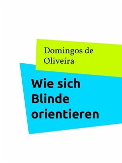 Wie sich Blinde orientieren (eBook, ePUB) - Oliveira, Domingos de