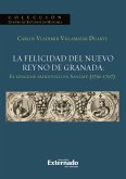 La felicidad del nuevo reyno de Granada: El lenguaje patriótico en Santafé (1791-1797) (eBook, ePUB)