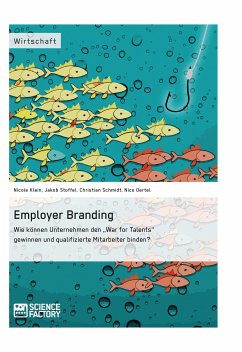 Employer Branding: Wie können Unternehmen den &quote;War for Talents&quote; gewinnen und qualifizierte Mitarbeiter binden? (eBook, ePUB)