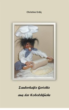 Zauberhafte Gerichte aus der Koboldküche (eBook, ePUB) Zauberhafte Gerichte aus der Koboldküche (eBook, ePUB)