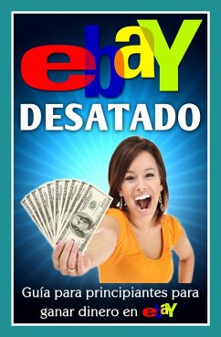 Cover eBay Desatado: Guía para principiantes para ganar dinero en eBay (eBook, ePUB)
