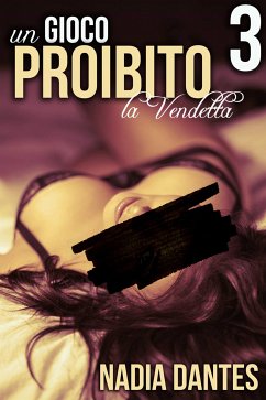 La Vendetta: Un Gioco Proibito #3 (eBook, ePUB) - Dantes, Nadia