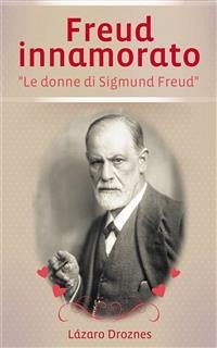 Freud Innamorato (eBook, ePUB) - Droznes, Lázaro