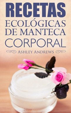 Cover Recetas Ecológicas De Manteca Corporal (eBook, ePUB)