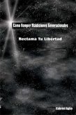 Como Romper Maldiciones Generacionales: Reclama tu Libertad (eBook, ePUB) Como Romper Maldiciones Generacionales: Reclama tu Libertad (eBook, ePUB)