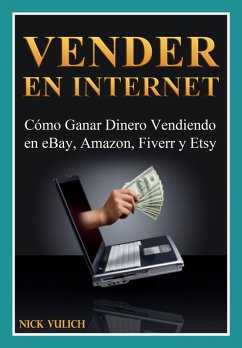 Cover Vender en Internet - Cómo Ganar Dinero Vendiendo en eBay, Amazon, Fiverr y Etsy (eBook, ePUB)