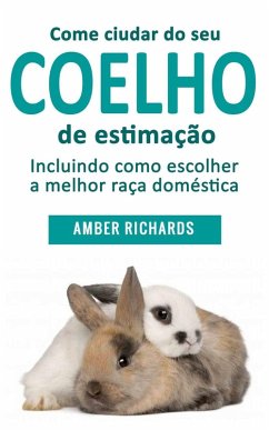 Como cuidar de seu coelho de estimação (eBook, ePUB) - Richards, Amber