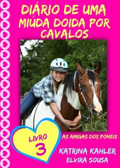 Diario de uma Miuda Doida por Cavalos - Livro 3 : As Amigas dos Poneis (eBook, ePUB) - Kahler, Katrina