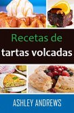 Recetas De Tartas Volcadas: Su Manual De Repostería Definitivo (eBook, ePUB)
