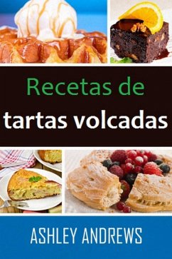Cover Recetas De Tartas Volcadas: Su Manual De Repostería Definitivo (eBook, ePUB)