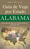 Alabama - Guía de Viaje por Estado Experimente Tanto lo Común Como lo Desconocido (eBook, ePUB) Alabama - Guía de Viaje por Estado Experimente Tanto lo Común Como lo Desconocido (eBook, ePUB)