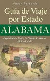 Alabama - Guía de Viaje por Estado Experimente Tanto lo Común Como lo Desconocido (eBook, ePUB)
