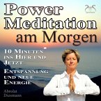 Power Meditation am Morgen - 10 Minuten im Hier und Jetzt ankommen - Entspannung und neue Energie (MP3-Download)