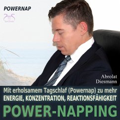 Power-Napping - 10 Minuten / 20 Minuten - mit erholsamem Tagschlaf (Powernap) zu mehr Energie, Konzentration und Reaktionsfähigkeit (MP3-Download) - Diesmann, Franziska; Abrolat, Torsten
