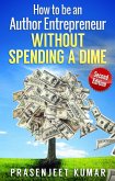 How to be an Author Entrepreneur Without Spending a Dime (Self-Publishing Without Spending a Dime, #1) (eBook, ePUB)
