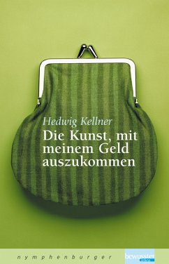 Die Kunst, mit meinem Geld auszukommen (eBook, PDF) - Kellner, Hedwig