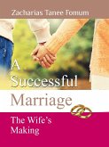 A Successful Marriage: The Wife's Making (God, Sex and You, #6) (eBook, ePUB)