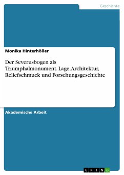 Der Severusbogen als Triumphalmonument. Lage, Architektur, Reliefschmuck und Forschungsgeschichte (eBook, PDF)