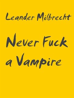 Never Fuck a Vampire (eBook, ePUB) - Milbrecht, Leander