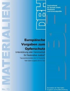 Europäische Vorgaben zum Opferschutz Unterstützung oder Hemmschuh für Restorative Justice? (eBook, ePUB)