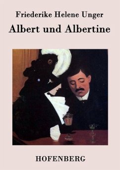 Albert und Albertine - Friederike Helene Unger