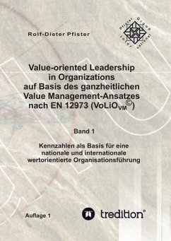 Value-oriented Leadership in Organizations auf Basis des ganzheitlichen Value Management-Ansatzes nach EN 12973 (VoLiO) - Pfister, Rolf-Dieter;Pfister, Marisa D.