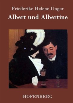 Albert und Albertine - Friederike Helene Unger