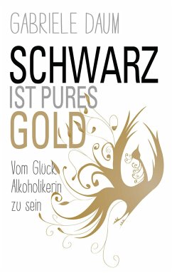 Schwarz ist pures Gold - Daum, Gabriele