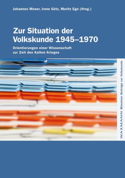 Zur Situation der Volkskunde 1945-1970 Zur Situation der Volkskunde 1945-1970