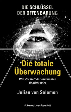 Die Schlüssel der Offenbarung: Die totale Überwachung - Salomon, Julian von