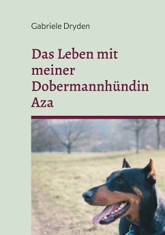Das Leben mit meiner Dobermannhündin Aza (eBook, ePUB)